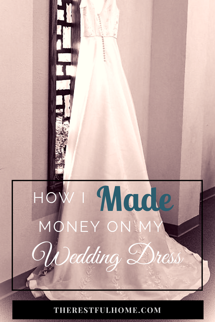 How I Made Money on My Wedding Dress - The Restful Home