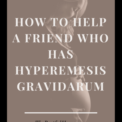 How to Help A Friend Who Has Hyperemesis Gravidarum