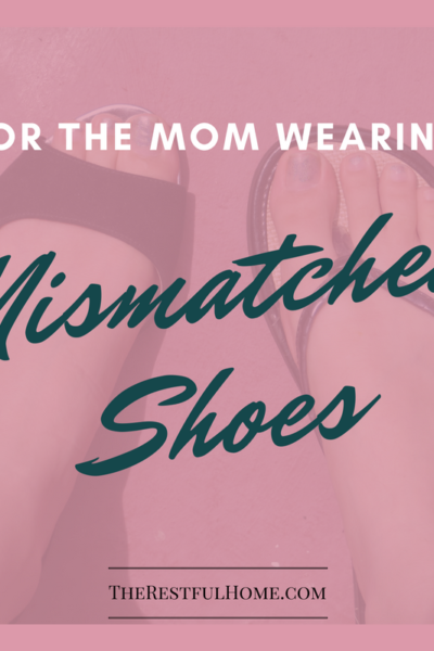 mom wearing mismatched shoes