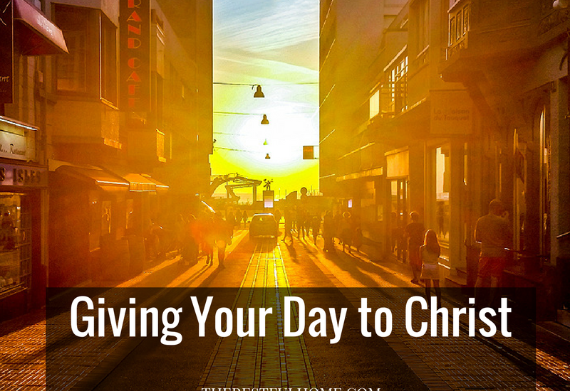 giving your day to Christ