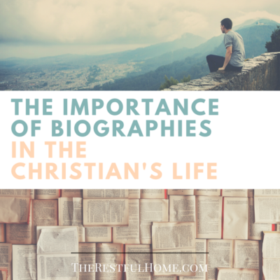 The Importance of Biographies in the Christian’s Life