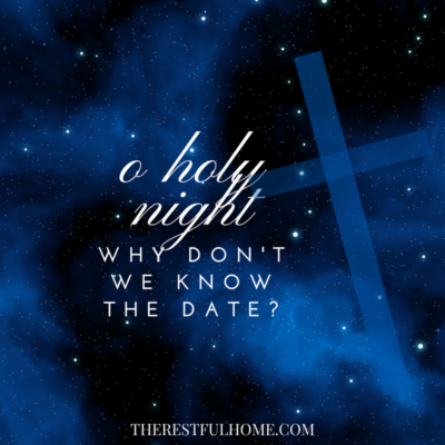 O Holy Night: Why Don’t We Know the Date?