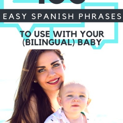 100 Easy Spanish Phrases to Use with Your Baby