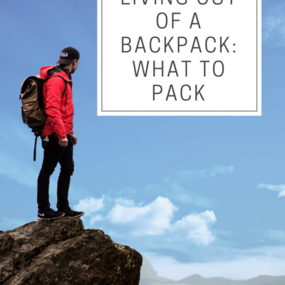 Living Out of A Backpack: What to Pack