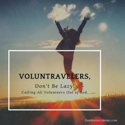 Voluntravelers, Don’t Be Lazy!