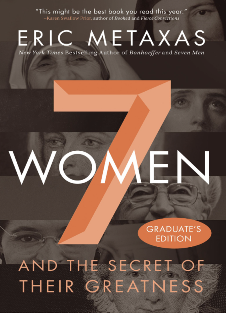 seven women and the secret of their greatness Eric metaxas 
