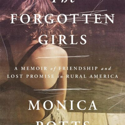 the forgotten girls by Monica Potts