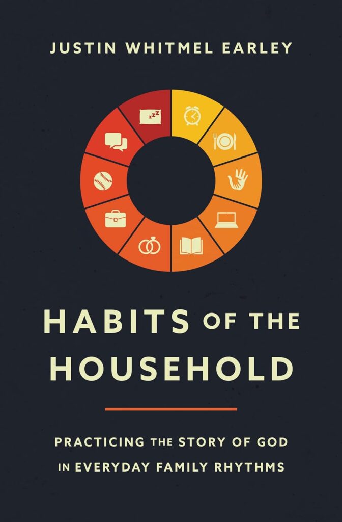 habits of the household practicing the story of God in everyday family rhythms