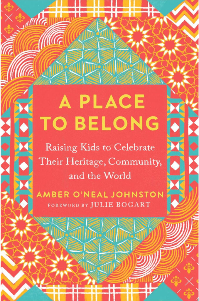a place to belong raising kids to celebrate their heritage, community, and the world